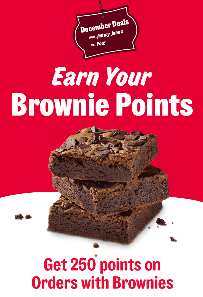 Earn Your Brownie Points, Get 250 points on orders with Brownies.