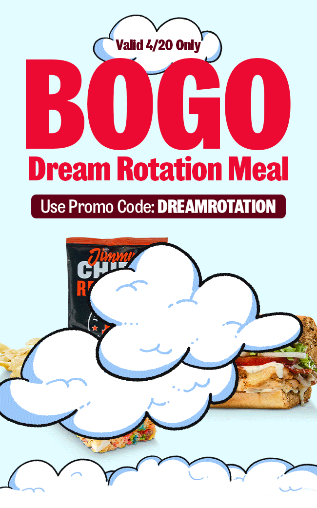 Valid 4/20 Only BOGO Dream Rotation Meal Use Promo Code: DREAMROTATION