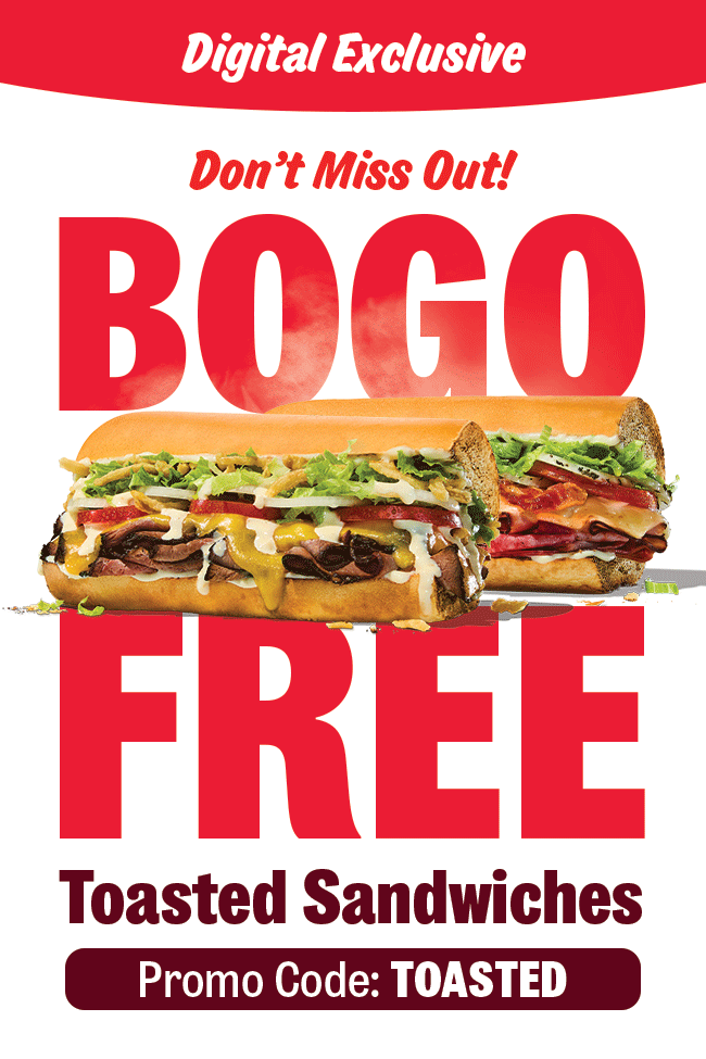 Don't miss out! Use promo code TOASTED for BOGO FREE Toasted Sandwiches