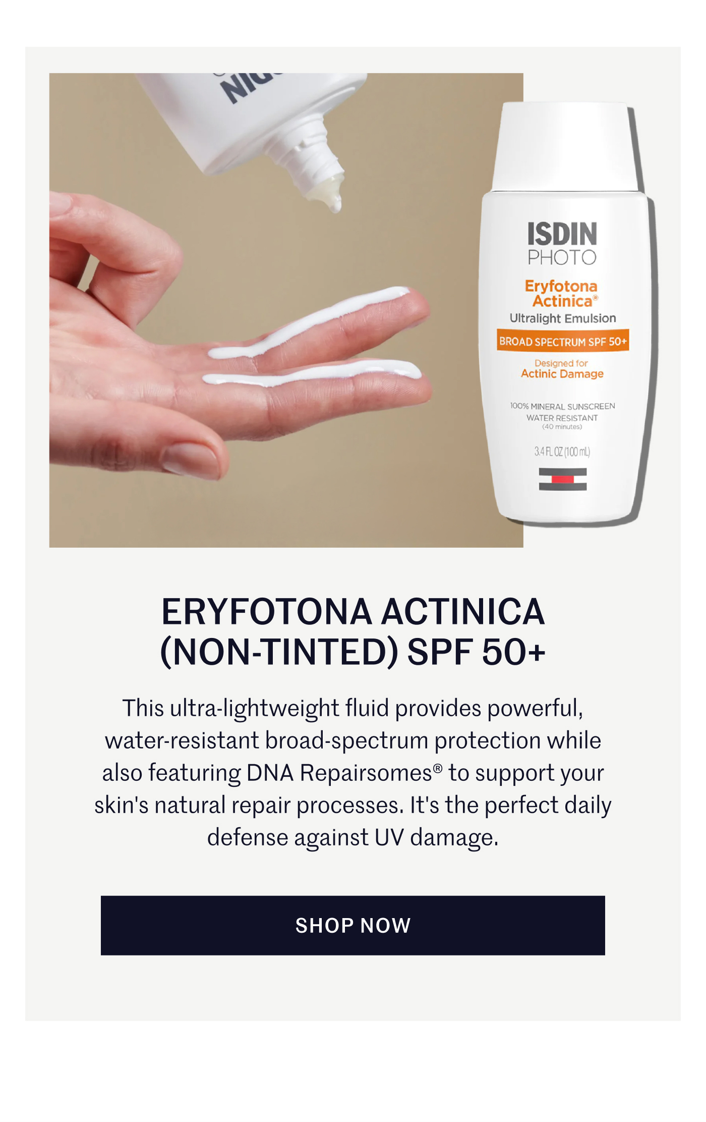 Eryfotona Actinica (Non-Tinted) SPF 50+: This ultra-lightweight fluid provides powerful, water-resistant broad-spectrum protection while also featuring DNA Repairsomes® to support your skin's natural repair processes. It's the perfect daily defense against UV damage. Shop Now
