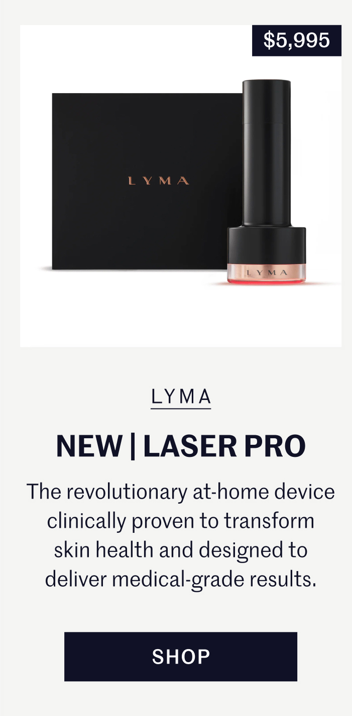 NEW!! Laser Pro | $5,995 The revolutionary at-home device clinically proven to transform skin health and designed to deliver medical-grade results. Shop