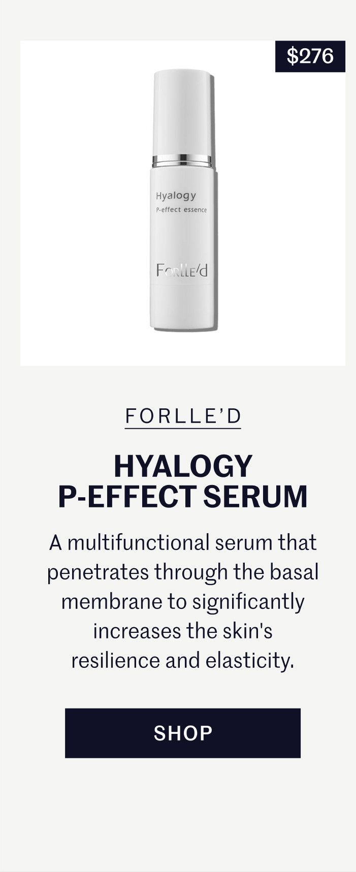 Forlle'd Hyalogy P-Effect Serum | $276 A multifunctional serum that penetrates through the basal membrane to significantly increases the skin's resilience and elasticity. Shop