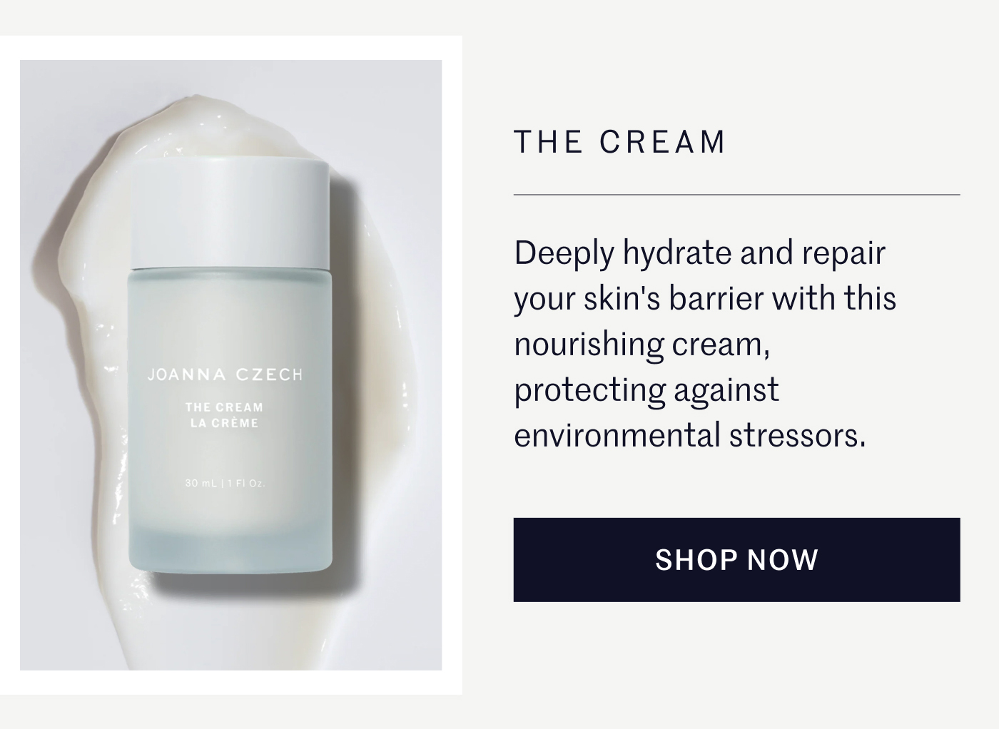 THE CREAM Deeply hydrate and repair your skin's barrier with this nourishing cream, protecting against environmental stressors. SHOP NOW