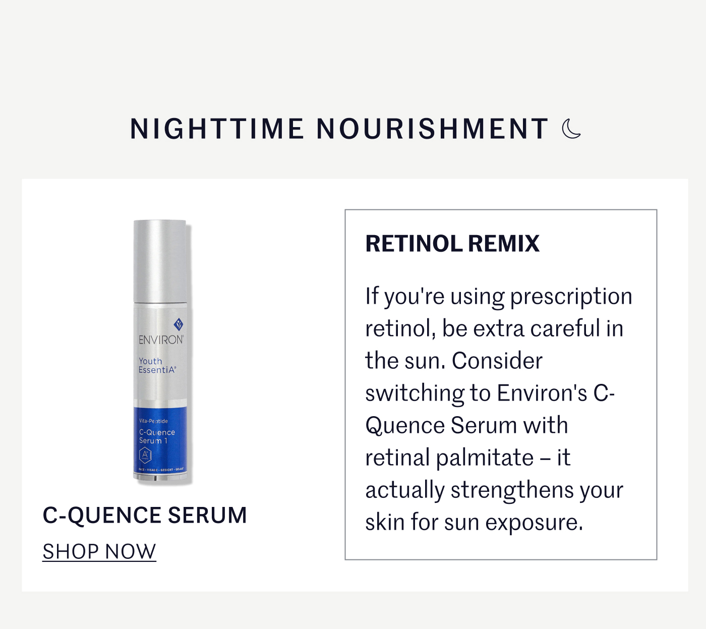 NIGHTTIME NOURISHMENT 🌙 RETINOL REMIX If you're using prescription retinol, be extra careful in the sun. Consider switching to Environ's C-Quence Serum with retinal palmitate – it actually strengthens your skin for sun exposure. C-QUENCE SERUM SHOP NOW