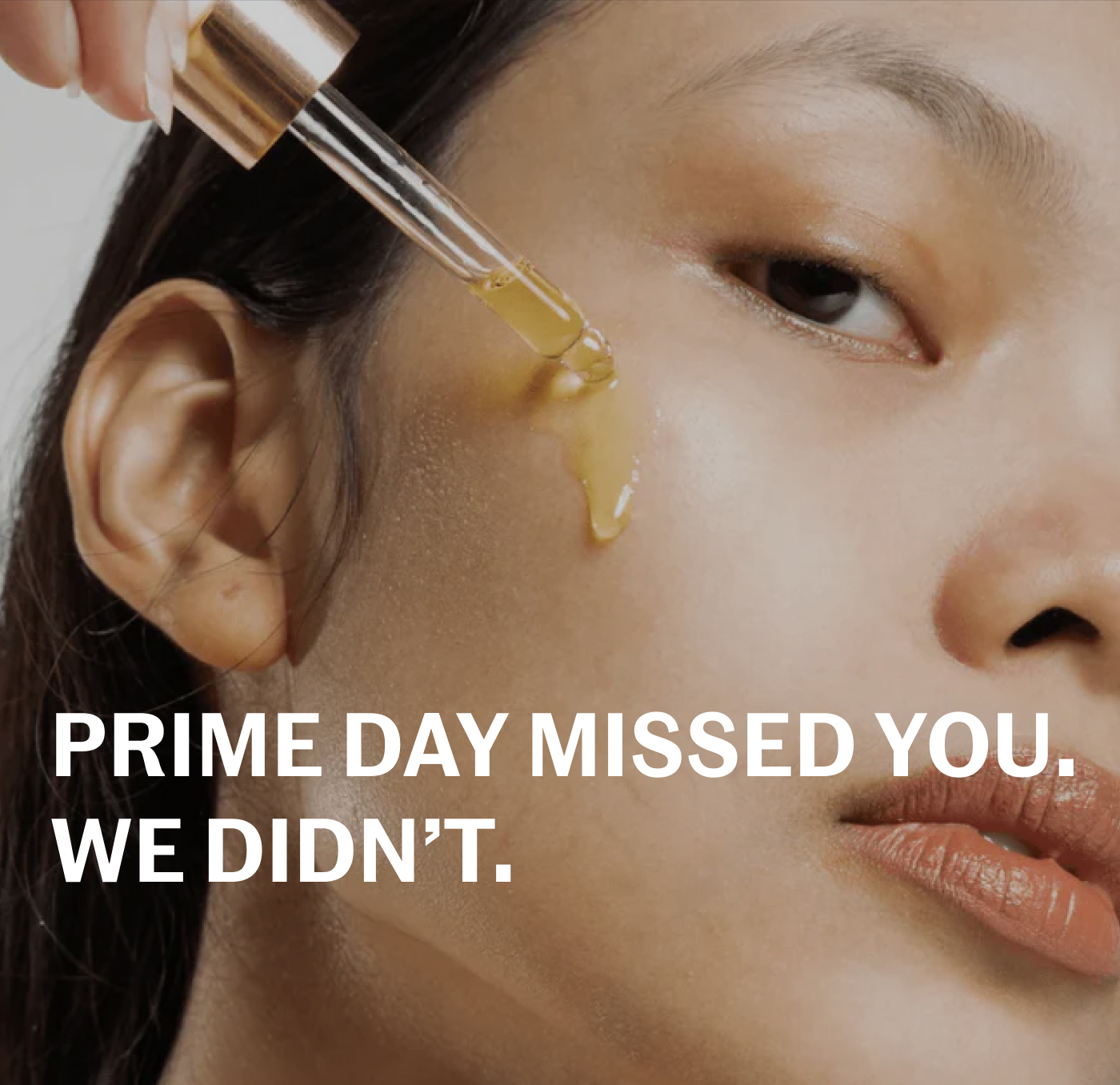 PRIME DAY MISSED YOU. WE DIDN’T.