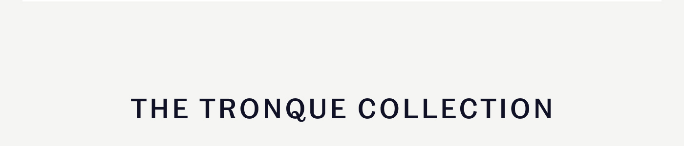 THE TRONQUE COLLECTION