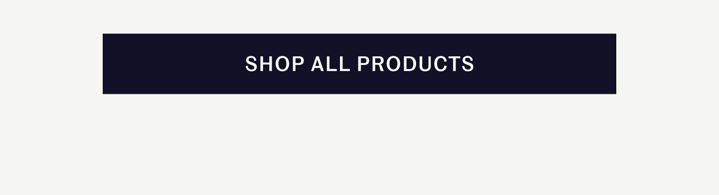 SHOP ALL PRODUCTS