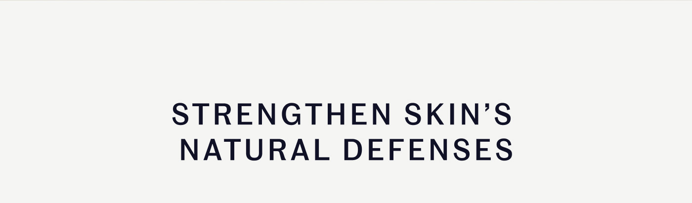 Strengthen Skin’s Natural Defenses