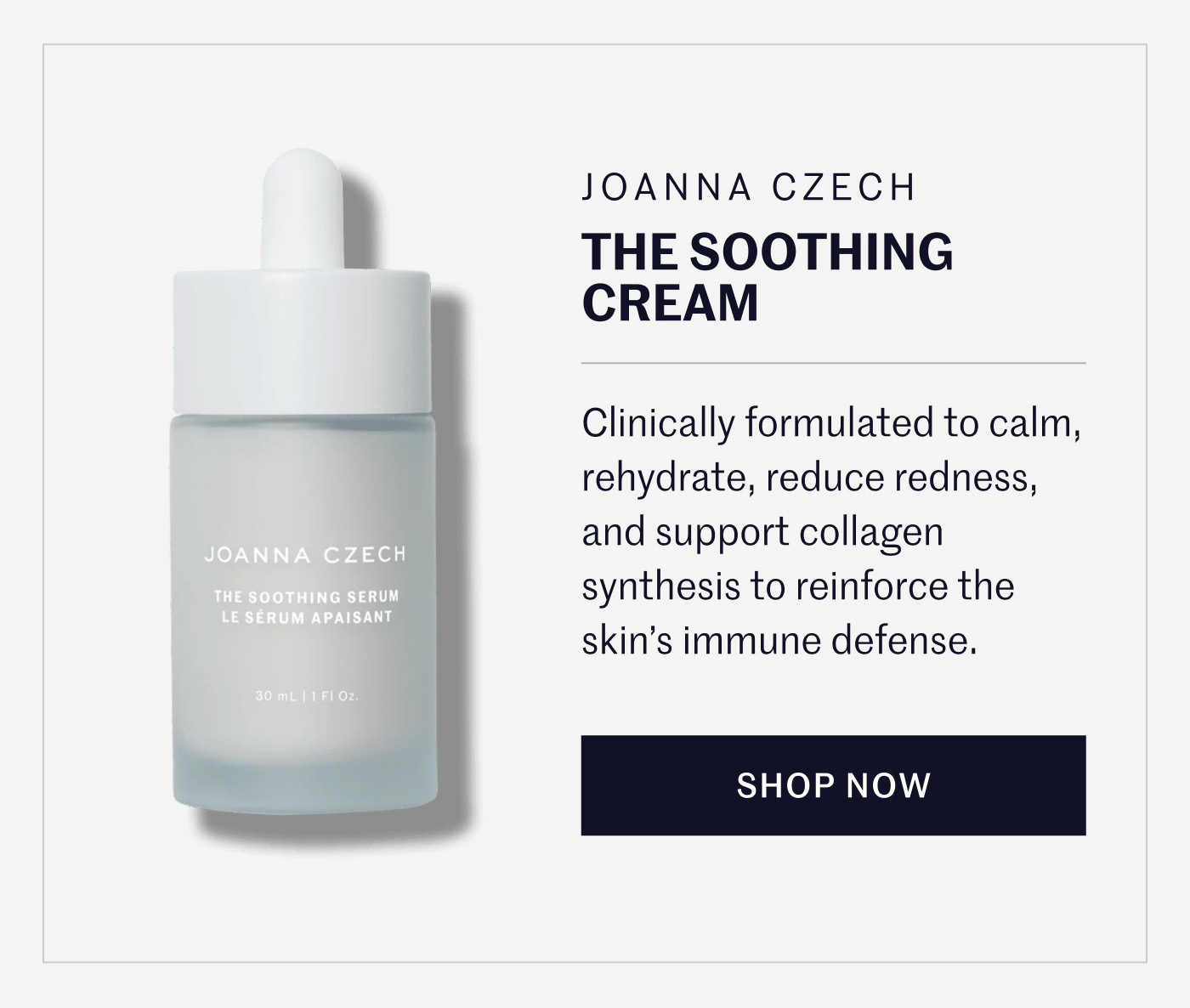 Joanna Czech The Soothing Serum Clinically formulated to calm and rehydrate stressed skin while reducing redness, supporting collagen synthesis, and reinforcing the skin’s immune defense. Shop Now
