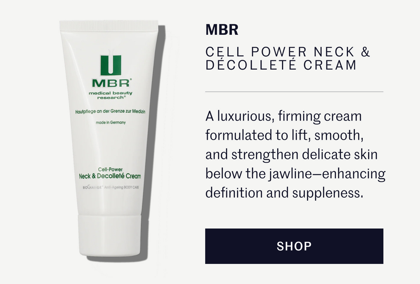 MBR CELL POWER NECK & DÉCOLLETÉ CREAM A luxurious, firming cream formulated to lift, smooth, and strengthen delicate skin below the jawline—enhancing definition and suppleness. SHOP