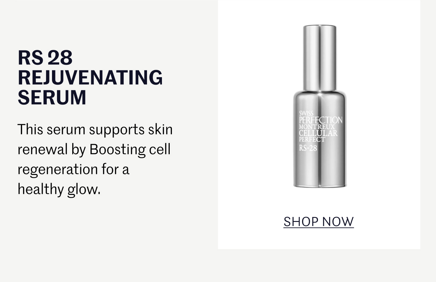 RS 28 REJUVENATING SERUM This serum supports skin renewal by boosting cell regeneration for a healthy glow. SHOP NOW