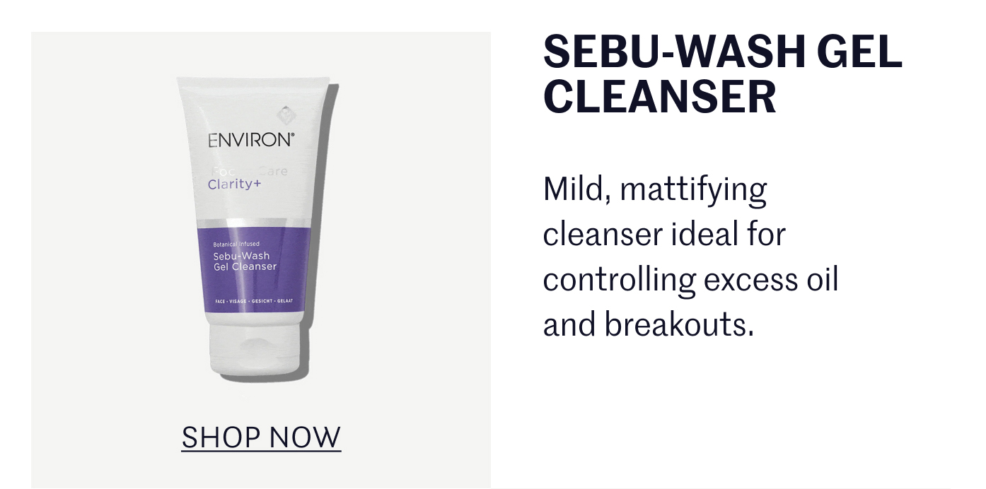 Sebu-Wash Gel Cleanser: Mild, mattifying cleanser ideal for controlling excess oil and breakouts. SHOP NOW