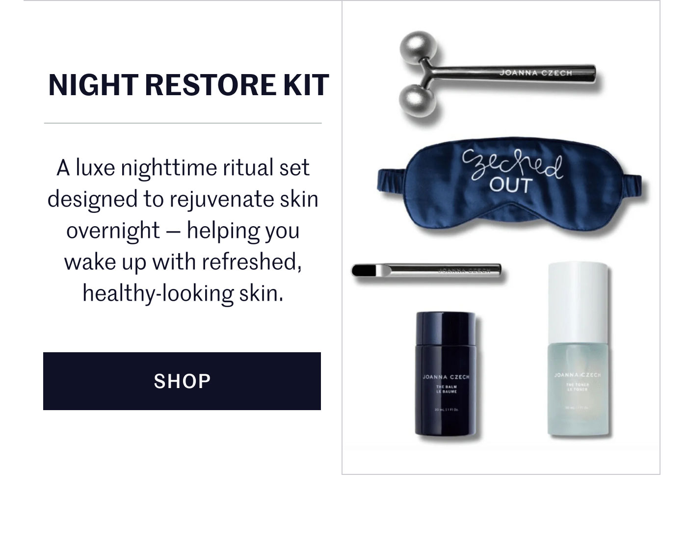NIGHT RESTORE KIT  A luxe nighttime ritual set designed to rejuvenate skin overnight — helping you wake up with refreshed, healthy-looking skin.  SHOP
