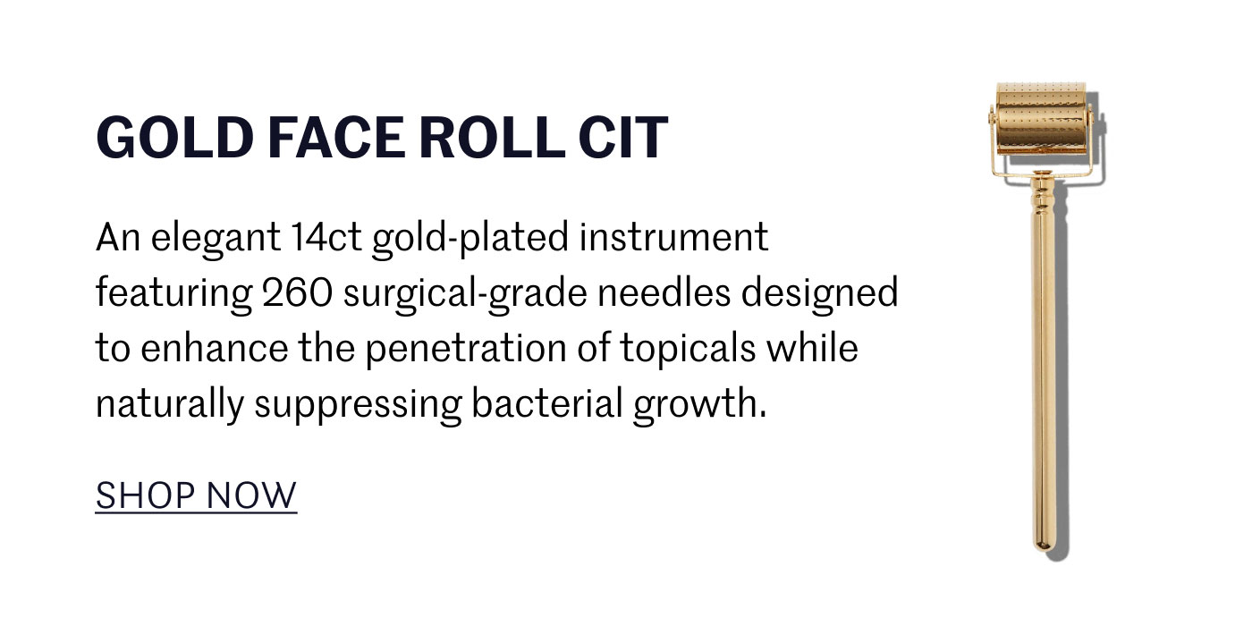 GOLD FACE ROLL CIT  An elegant 14ct gold-plated instrument featuring 260 surgical-grade needles designed to enhance the penetration of topicals while naturally suppressing bacterial growth.  SHOP NOW