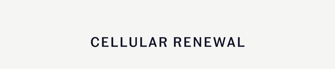 CELLULAR RENEWAL