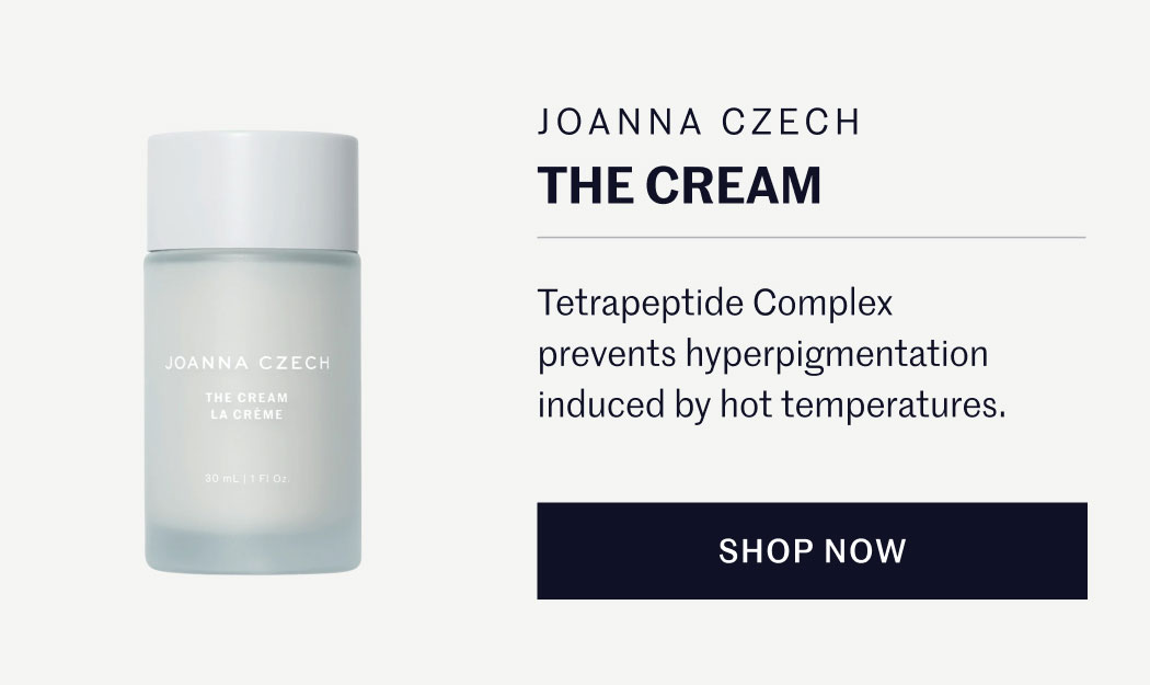 JOANNA CZECH THE CREAM  Tetrapeptide Complex prevents hyperpigmentation induced by hot temperatures.  SHOP NOW