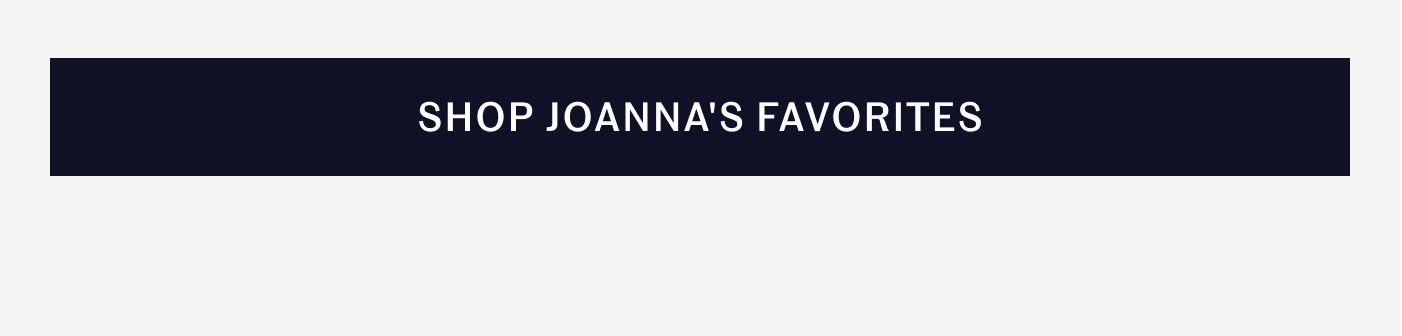 SHOP JOANNA'S FAVORITES