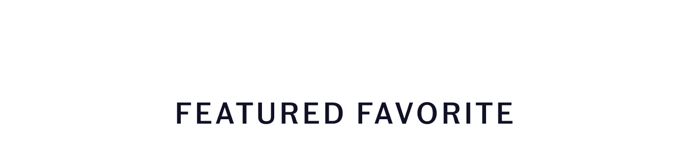 FEATURED FAVORITE