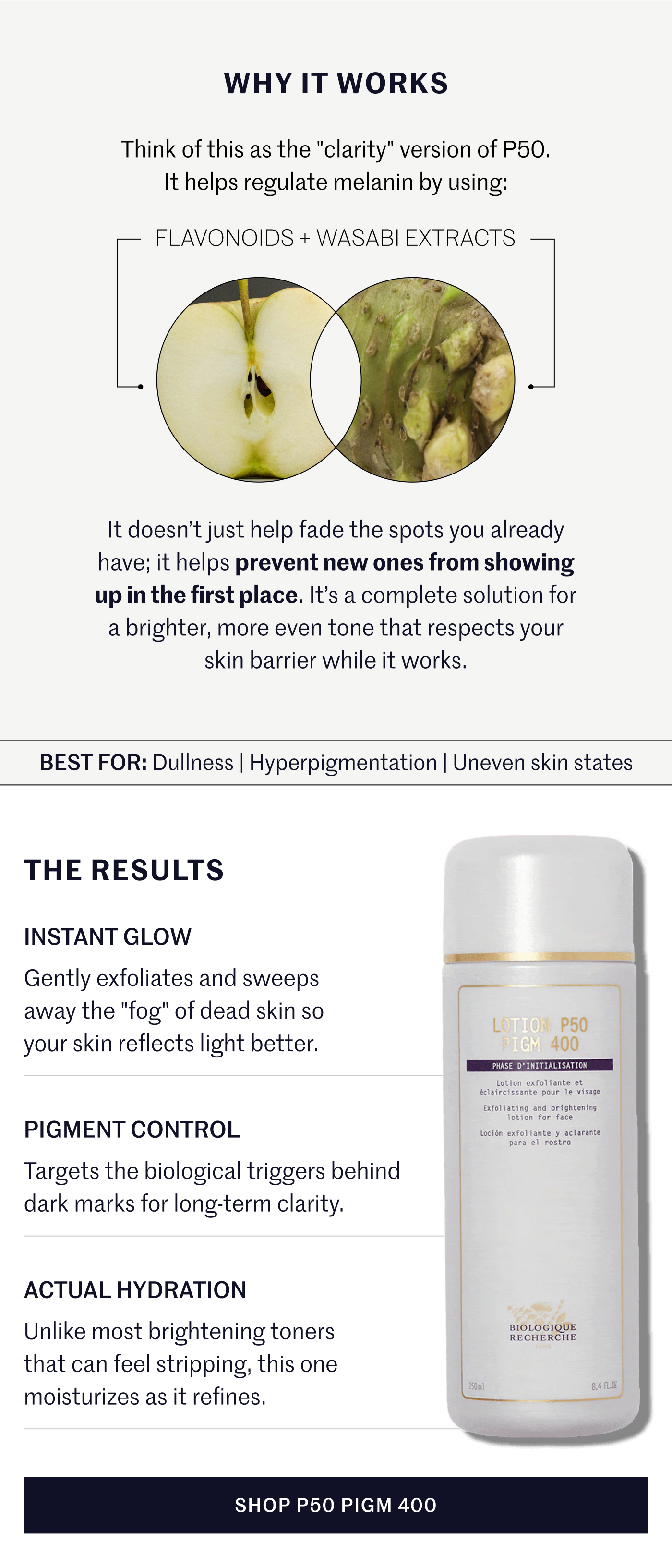 Why it works:  Think of this as the "clarity" version of P50. It helps regulate melanin by using:  Flavonoids + Wasabi extracts  It doesn’t just help fade the spots you already have; it helps prevent new ones from showing up in the first place.  It’s a complete solution for a brighter, more even tone that respects your skin barrier while it works. Best for: Dullness, hyperpigmentation, and uneven skin states. The Results: Instant Glow: Gently exfoliates and sweeps away the "fog" of dead skin so your skin reflects light better.  Pigment Control: Targets the biological triggers behind dark marks for long-term clarity.  Actual Hydration: Unlike most brightening toners that can feel stripping, this one moisturizes as it refines.  Shop P50 PIGM 400