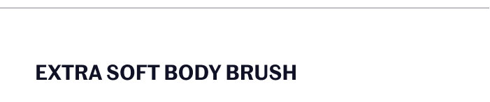 EXTRA SOFT BODY BRUSH  