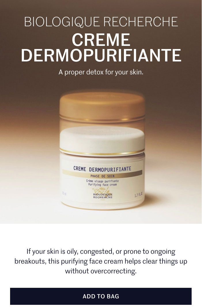 BIOLOGIQUE RECHERCHE CREME DERMOPURIFIANTE A proper detox for your skin. If your skin is oily, congested, or prone to ongoing breakouts, this purifying face cream helps clear things up without overcorrecting.  ADD TO BAG