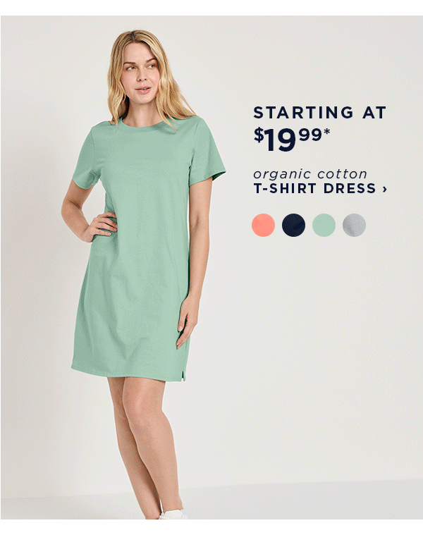 starting at $23.99 / shop orgainic cotton t-shirt dress / available color swatches