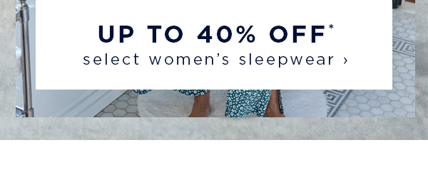 up to 40% off select women's sleepwear
