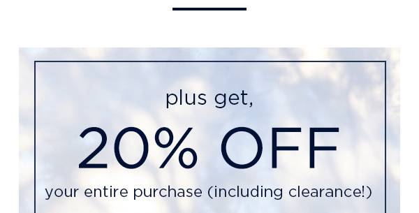 plus get, 20% off your entire purchase