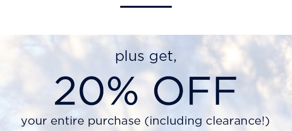 plus get, 20% off your entire purchase