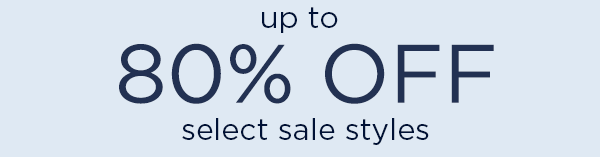 up to 80% off select sale styles