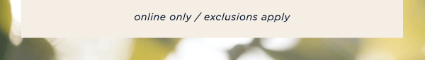 online only / exclusions apply