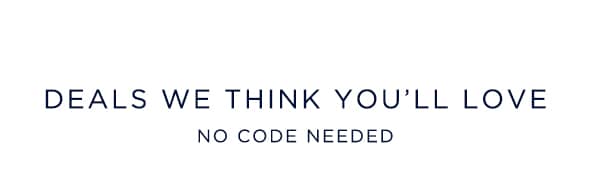 deals we think you'll love no code needed