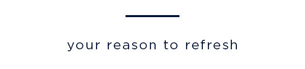 your reason to refresh