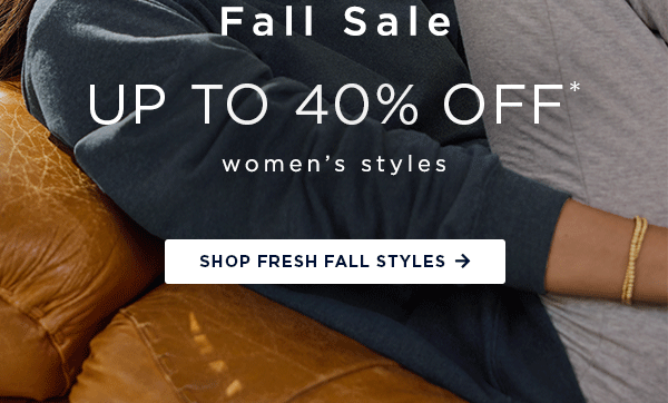 Fall Kickoff Sale up to 40% of select women's styles / shop fresh fall styles