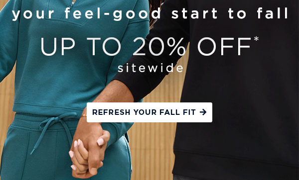 your feel-good start to fall / up to 45% off select deals / refreshy your fall fit