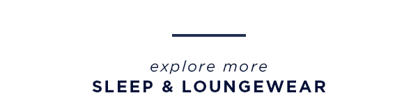 explore more sleep and loungewear