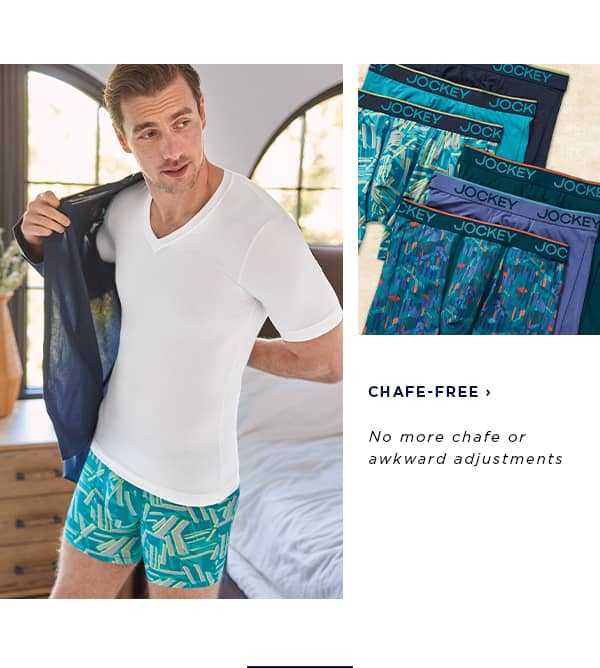 Chafe-free: No more chafe or awkward adjustments