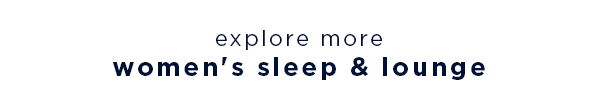 explore more women's sleep and lounge