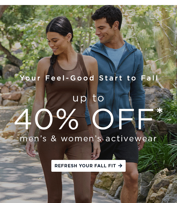 your feel-good start to Fall / up to 40% off men's and women's activewear