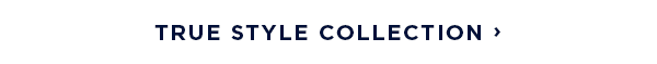shop the true style collection