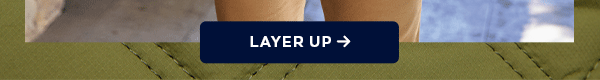 Layer up