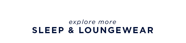 explore more sleep and loungewear