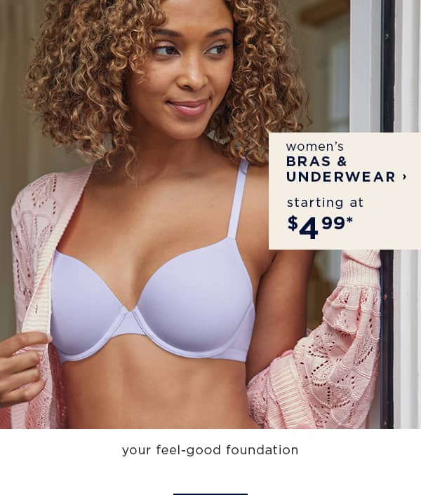 women's bras and underwear starting at 4.99 / your feel-good foundation