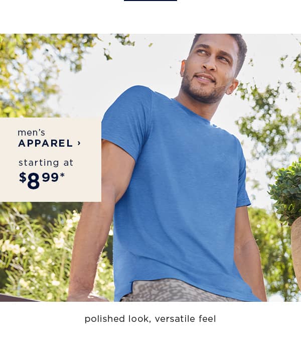 shop men's apparel starting at 8.99 / polished look, versatile feel