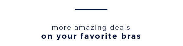 more amazing deals / on your favorite bras