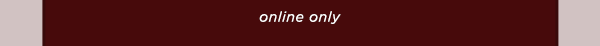 online only