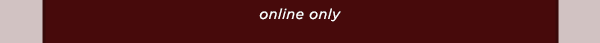 online only