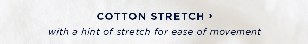 shop cotton stretch / with a hint of stretch for ease of movement