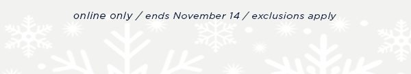 online only / ends November 14 / exclusions apply
