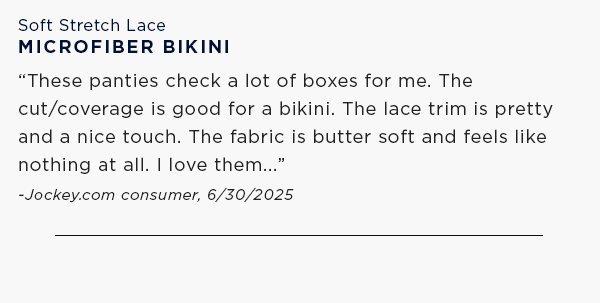 'These panties check a lot of boxes for me. The cut/coverage is good for a bikini. The lace trim is pretty and a nice touch. The fabric is butter soft and feels like nothing at all. I love them...'